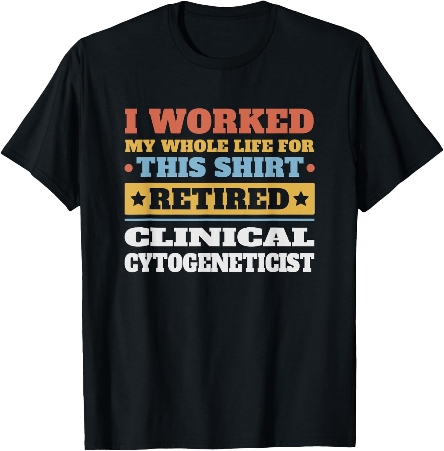 Clinical Cytogeneticist Retired - Funny Retirement T-Shirt - T-Shirt | Black