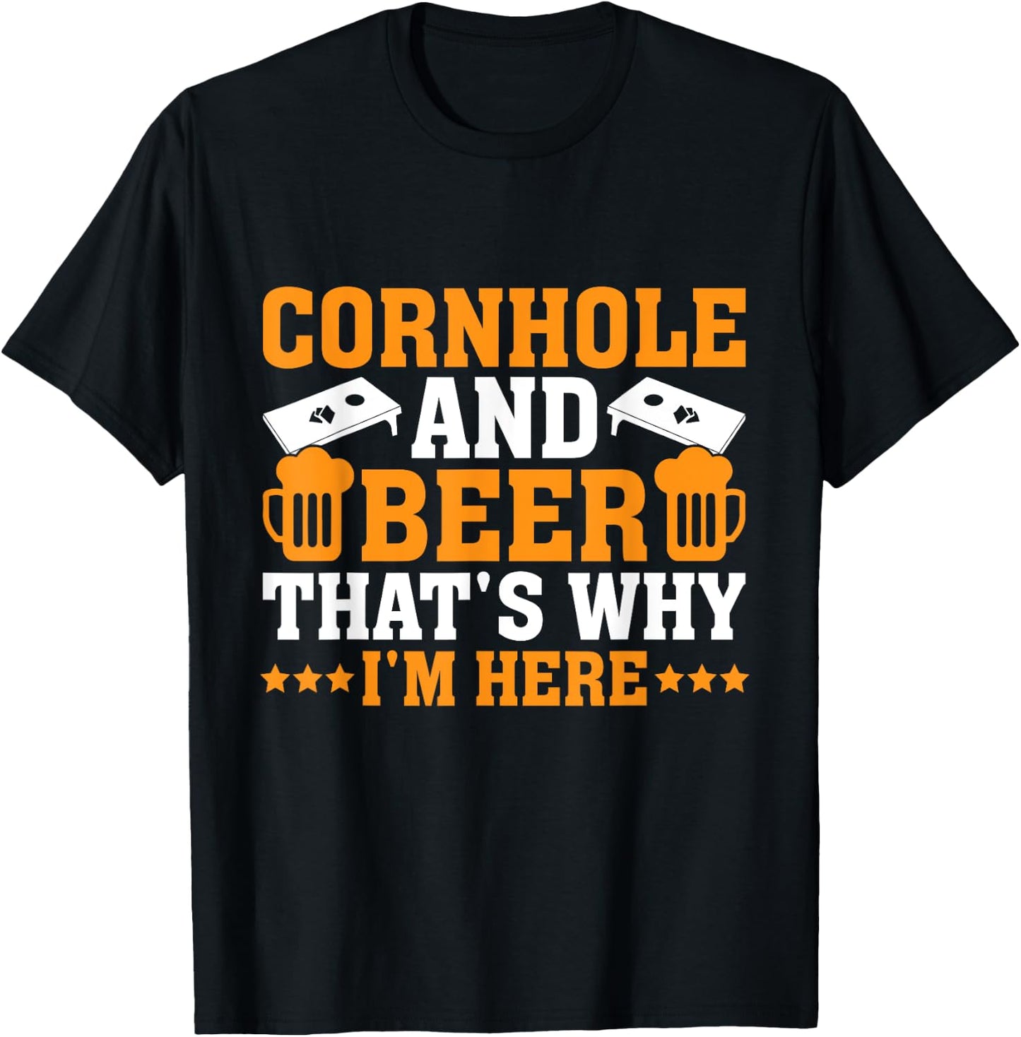Funny Cornhole Cornhole and Beer That's Why I'm Here T-Shirt - T-Shirt | Black