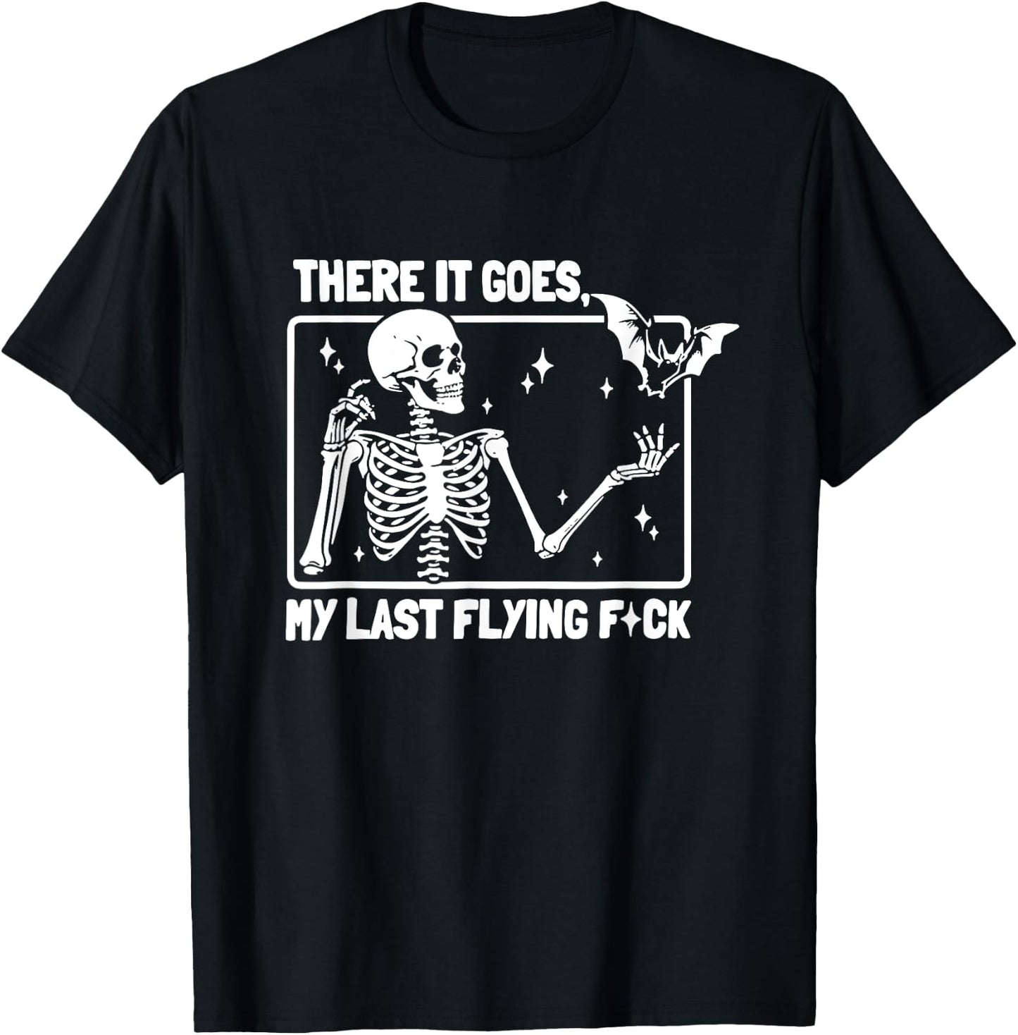 There It Goes My Last Flying F Skeletons Funny Halloween T-Shirt - T-Shirt | Black