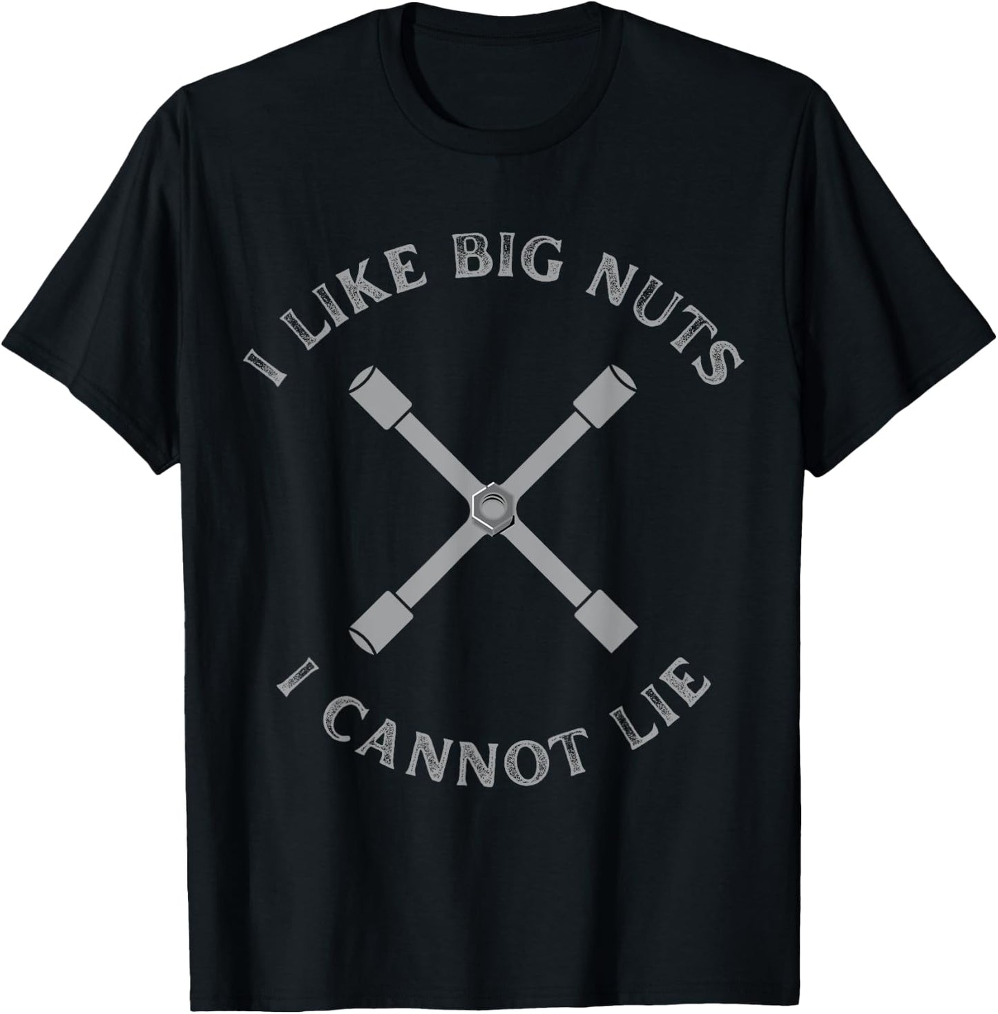 Funny Lug Nut Tool Shirt, I Like Big Nuts I Cannot Lie T-Shirt - T-Shirt | Black