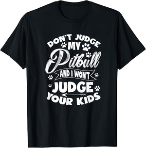 Pit Bull Don't Judge My Pitbull And I Won't Judge Your Kid T-Shirt - T-Shirt | Black
