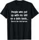 People Who Put Up With My Shit Daily - They're Real Heroes T-Shirt - T-Shirt | Black