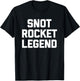 Snot Rocket Legend - Funny Saying Sarcastic Humor Novelty T-Shirt - T-Shirt | Black