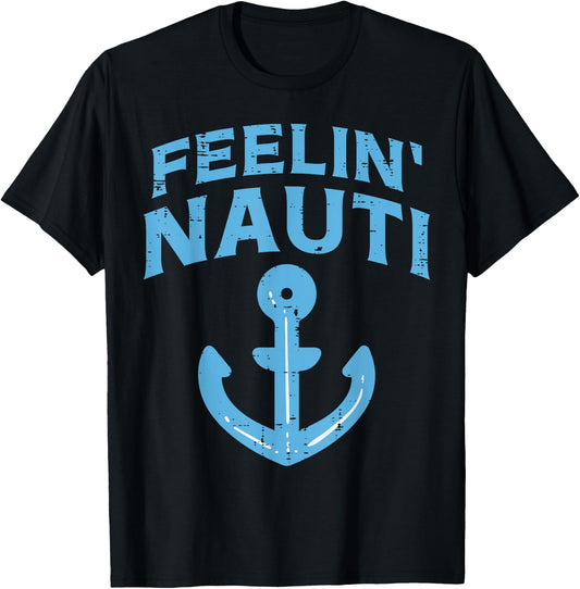 Feelin Nauti Anchor Boat Funny Sailing Pun Captain Men Women T-Shirt - T-Shirt | Black