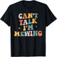 Can't Talk I'm Mewing Funny Quote T-Shirt - T-Shirt | Black