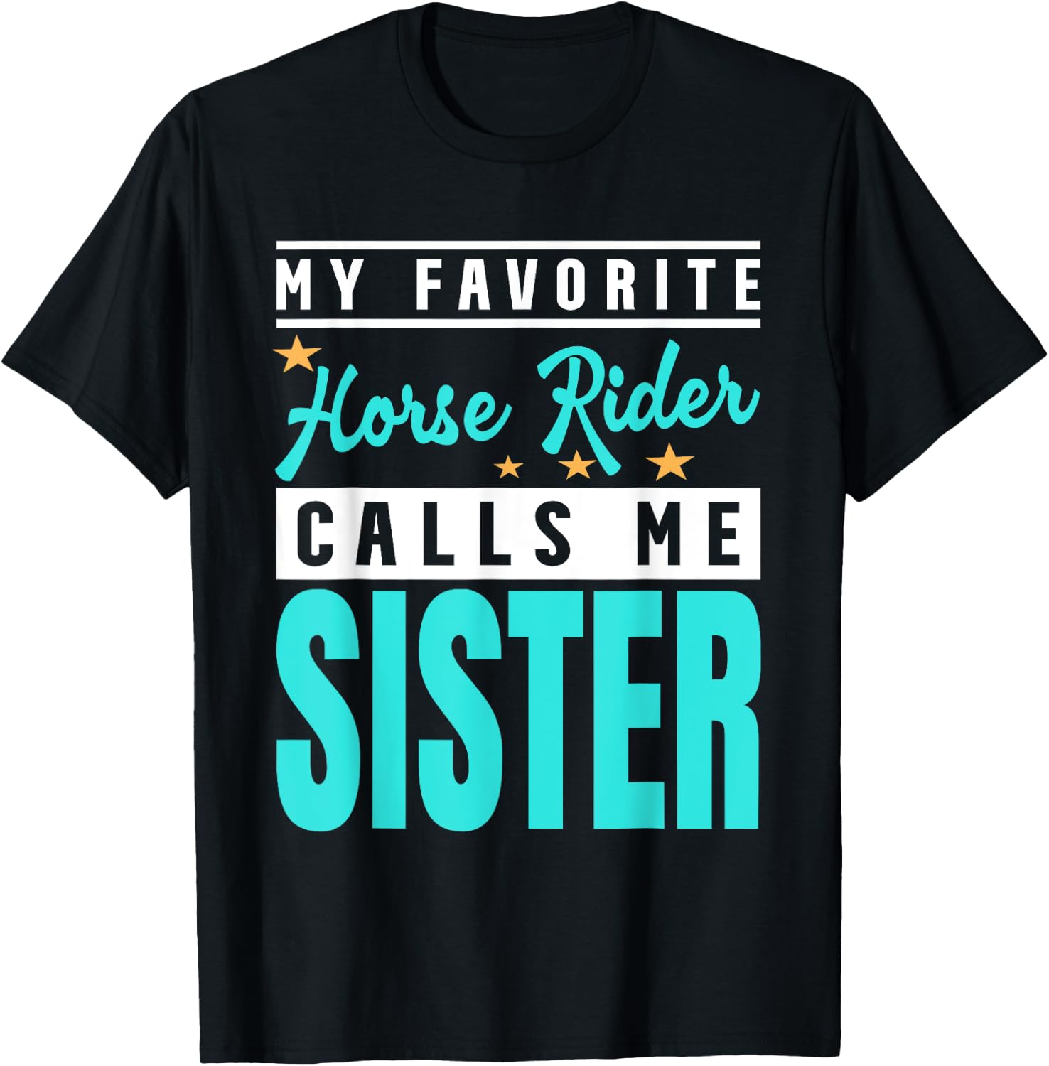 My Favorite Horse Rider Calls Me Sister T-Shirt - T-Shirt | Black
