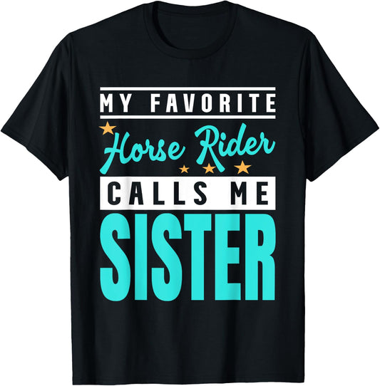 My Favorite Horse Rider Calls Me Sister T-Shirt - T-Shirt | Black