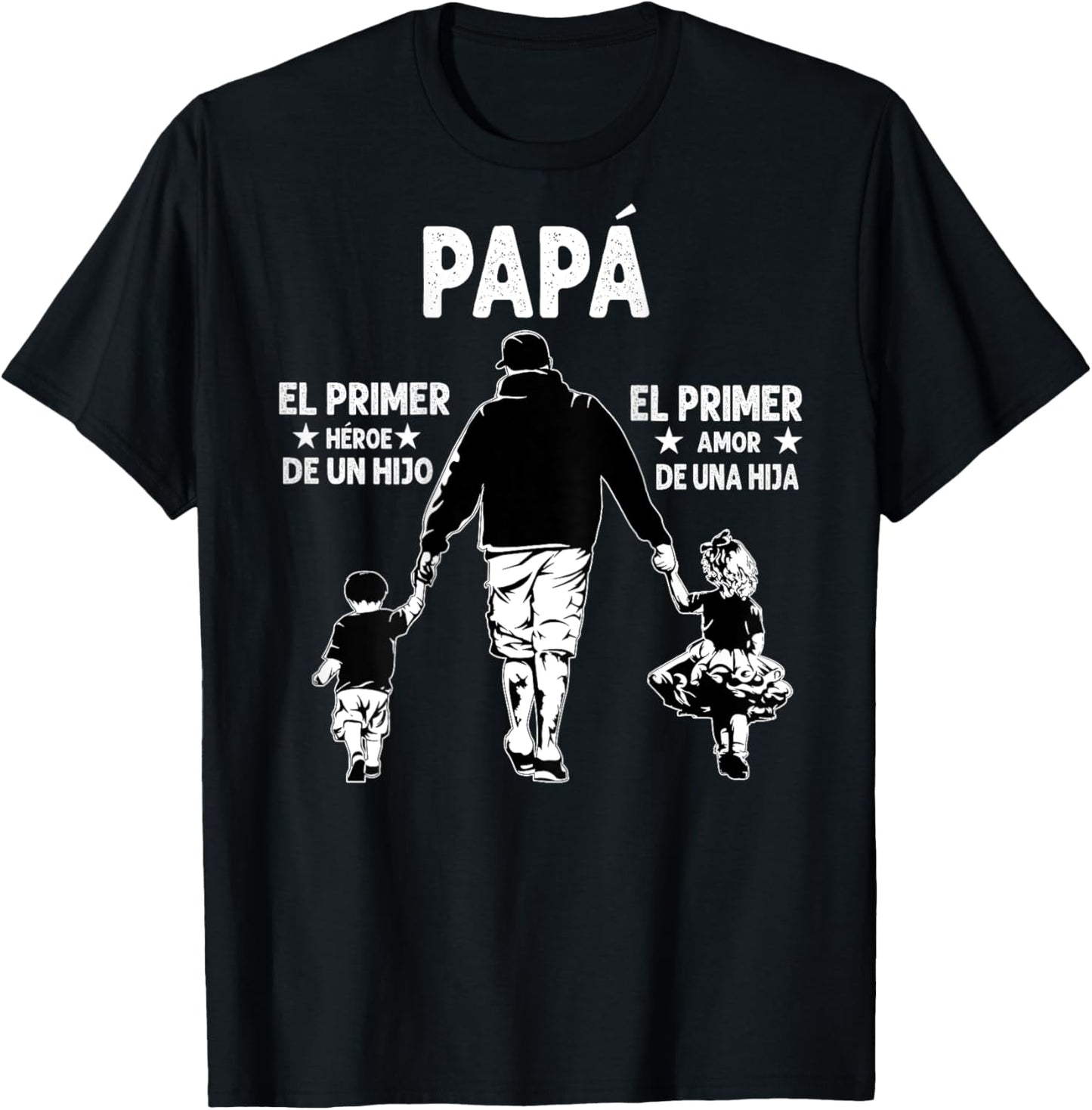 Dad The First Hero Of A Son, The First Love Of A Daughter T-Shirt - T-Shirt | Black