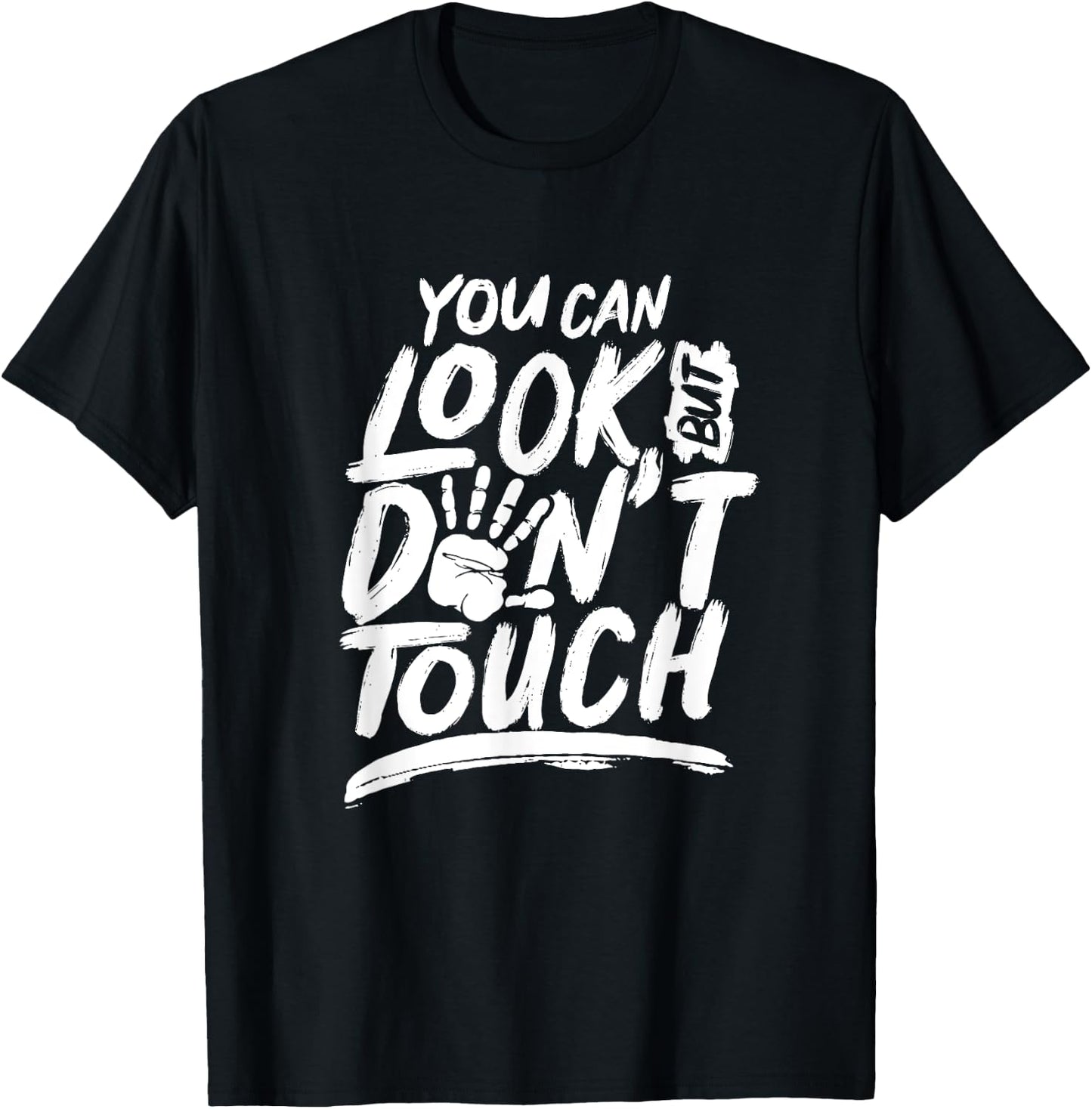 You can look but can't touch Don't touch Hands Off T-Shirt - T-Shirt | Black