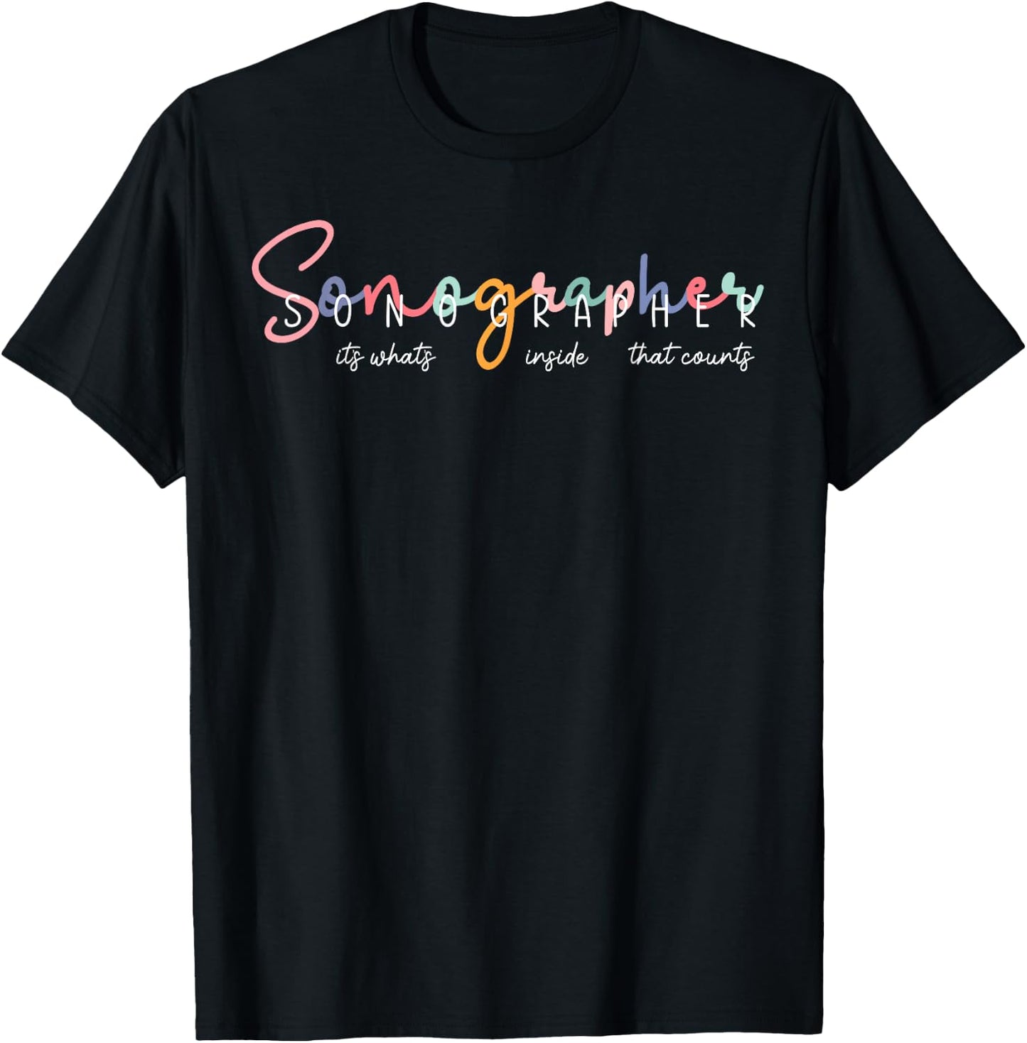 Sonographer It's What's Inside That Counts Ultrasound T-Shirt - T-Shirt | Black