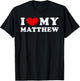 I Love My Matthew, I Heart My Matthew T-Shirt - T-Shirt | Black