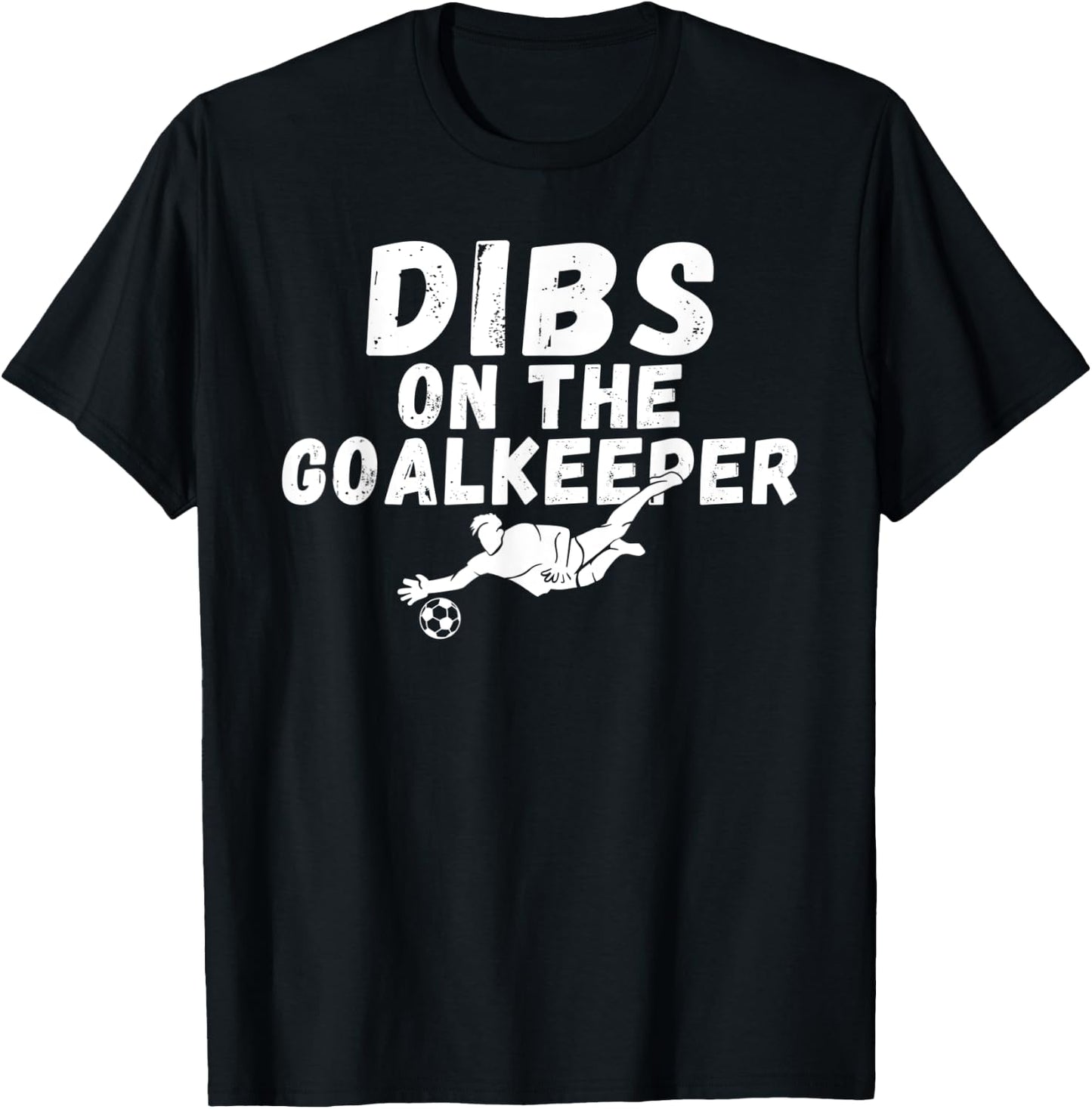 Soccer Dibs on the Goalkeeper T-Shirt - T-Shirt | Black