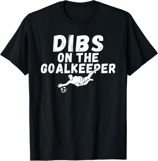 Soccer Dibs on the Goalkeeper T-Shirt - T-Shirt | Black