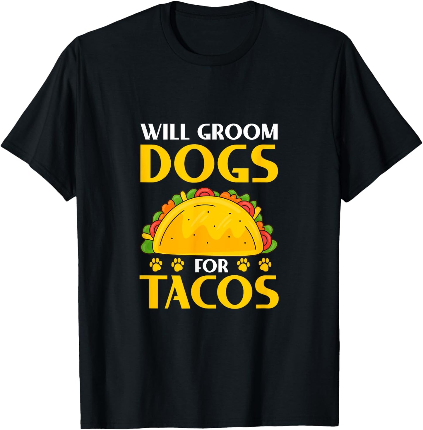 Will Groom Dogs For Tacos Dog Grooming Groomer T-Shirt - T-Shirt | Black