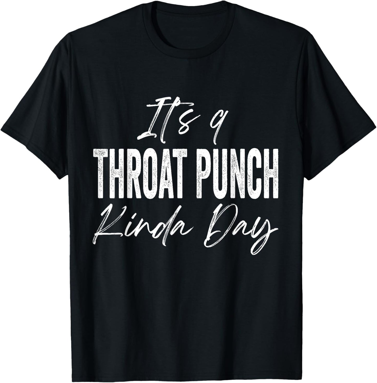 It's A Throat Punch Kinda Day T-Shirt - T-Shirt | Black