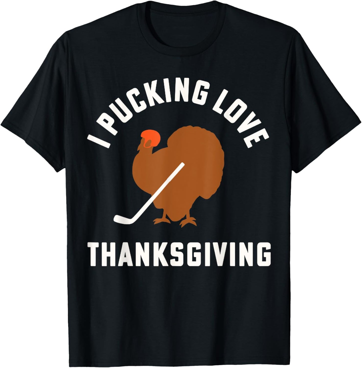 Thanksgiving Hockey I Pucking Love Thanksgiving Turkey Ice T-Shirt - T-Shirt | Black