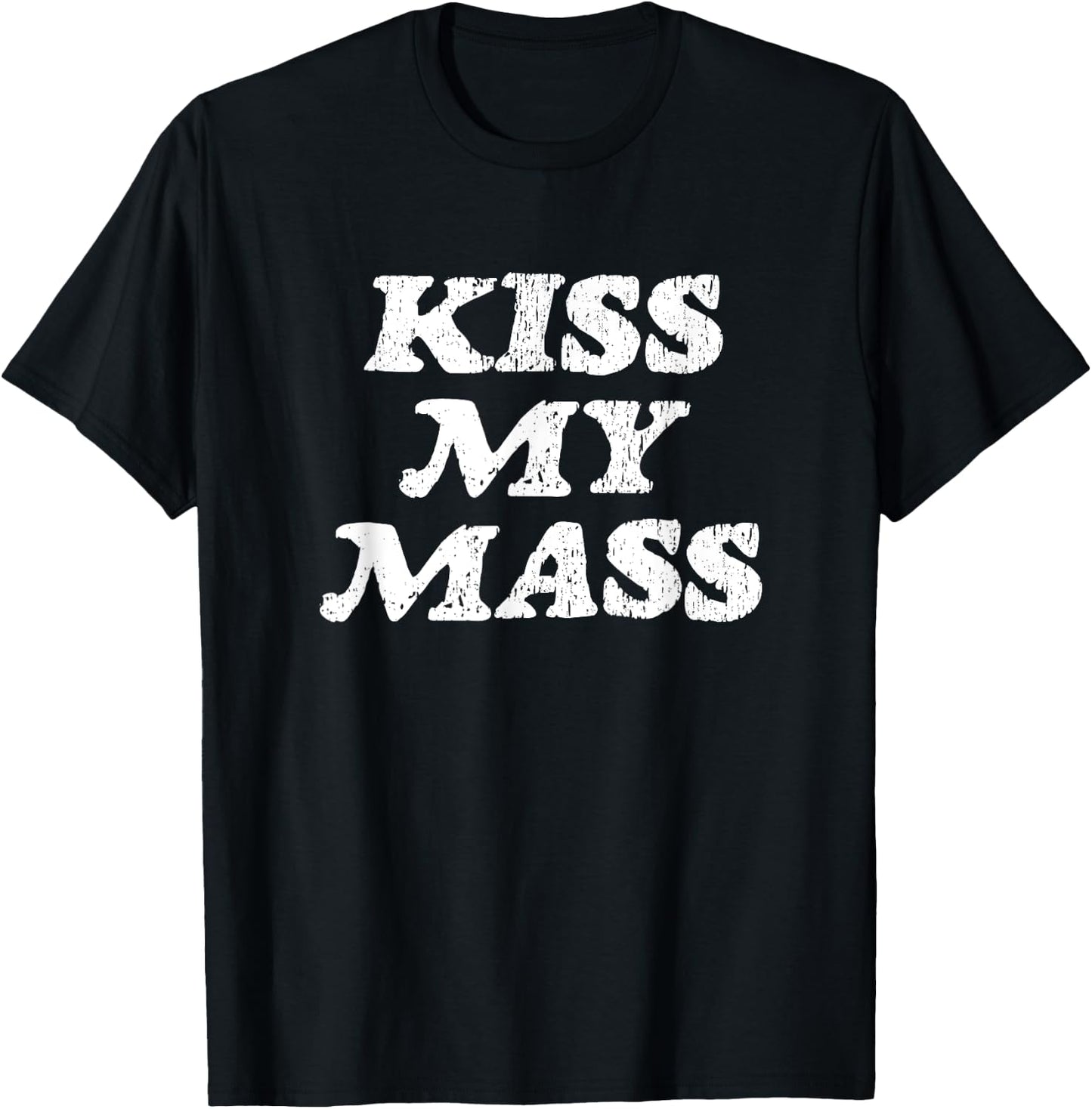 Kiss My Mass - Funny Gym Bodybuilder Gag Gift T-Shirt - T-Shirt | Black