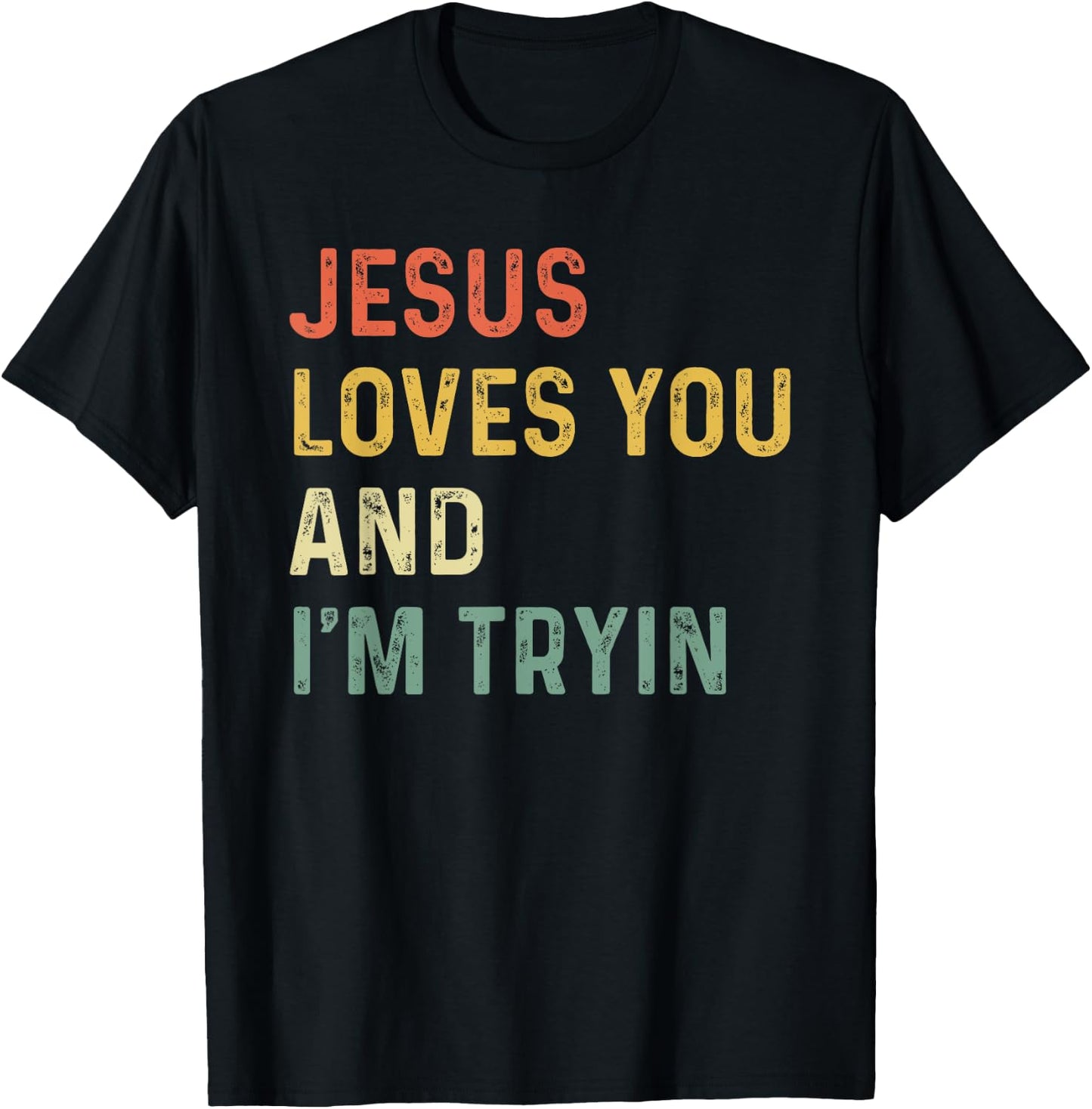 Jesus Loves You And I'm Tryin Funny Christian T-Shirt - T-Shirt | Black