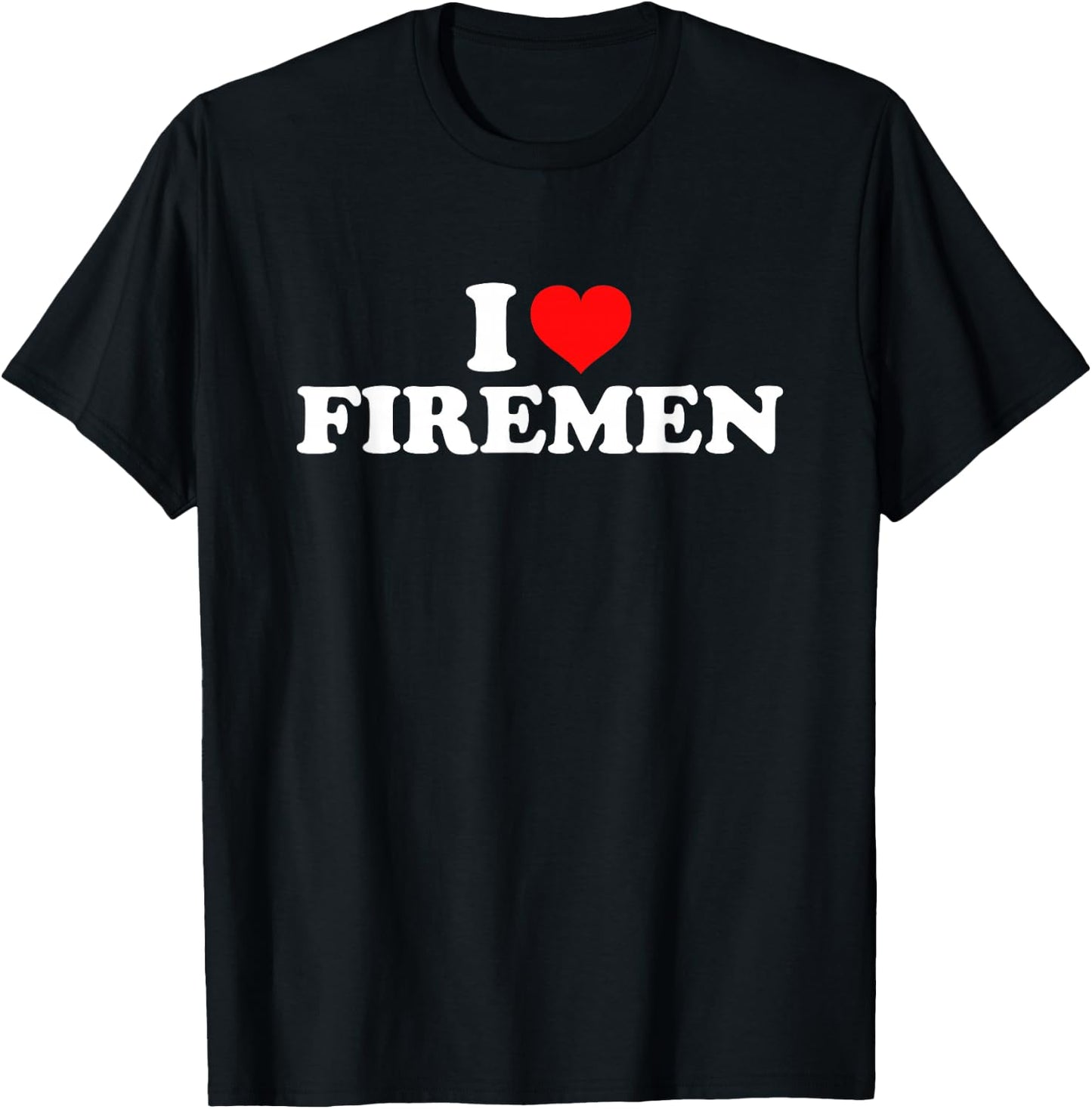 I Love Firemen T-Shirt - T-Shirt | Black