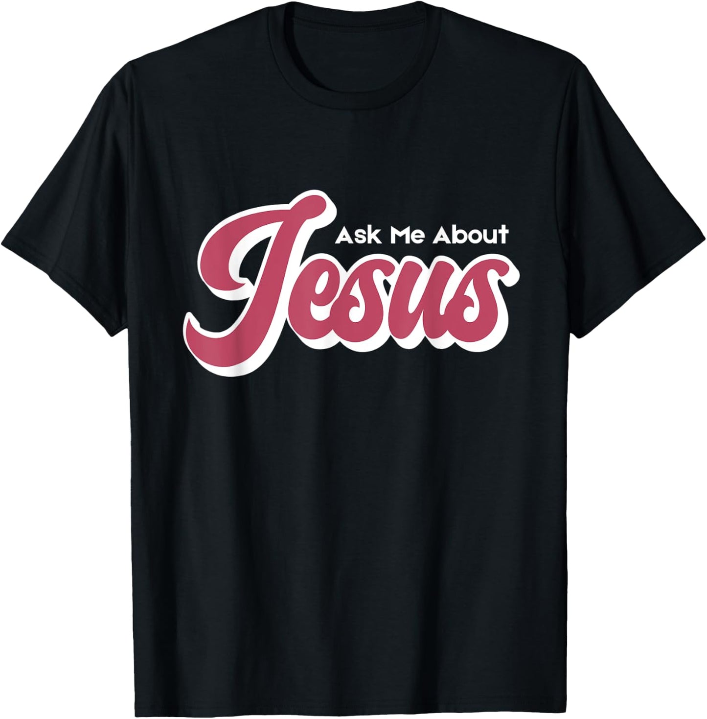 Ask Me About Jesus T-Shirt - T-Shirt | Black