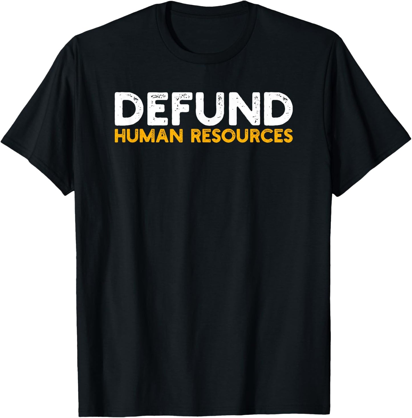Defund Human Resources T-Shirt - T-Shirt | Black