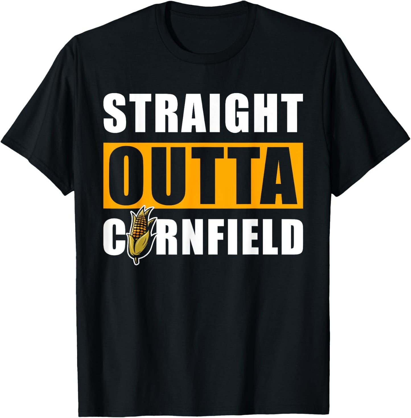Straight outta Cornfield - Funny Cornfield Corn T-Shirt - T-Shirt | Black