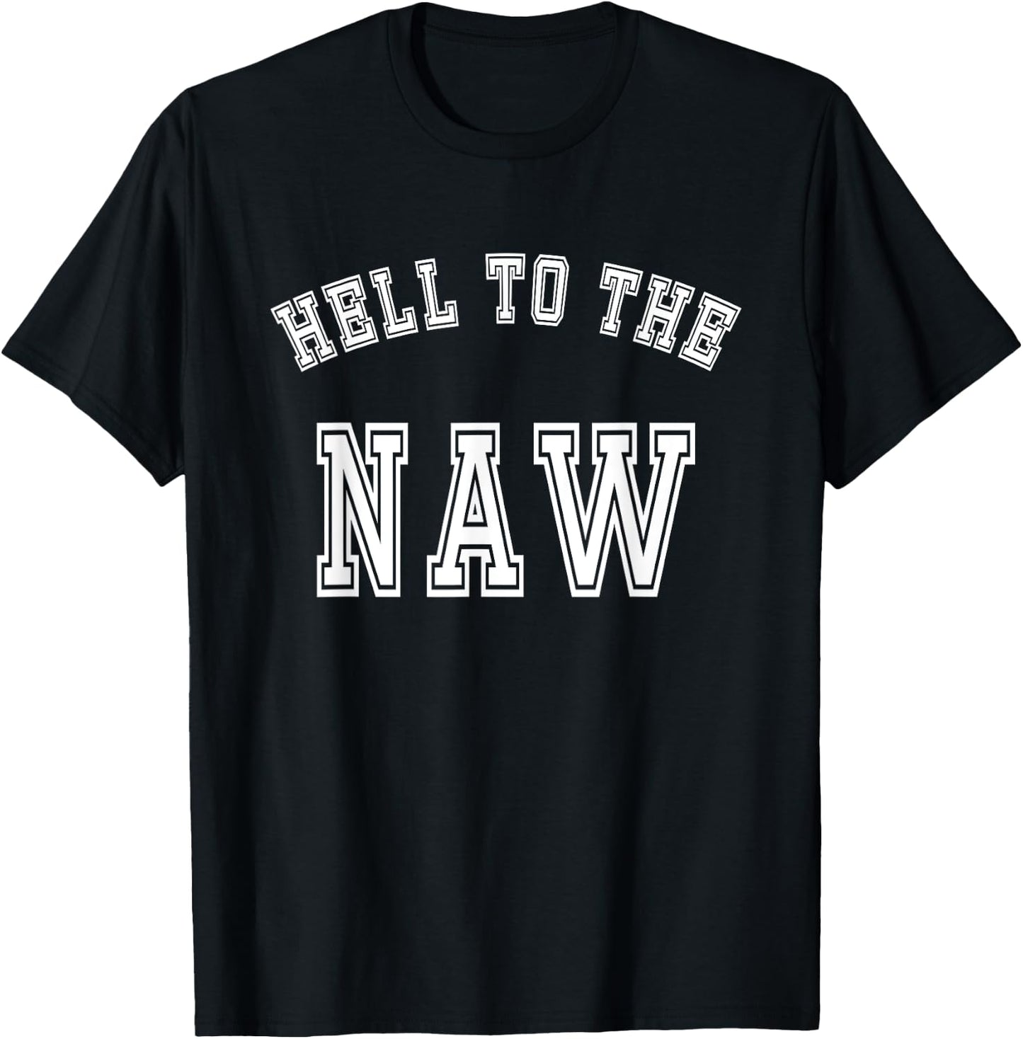 Funny Meme Design - Hell To The Naw T-Shirt - T-Shirt | Black