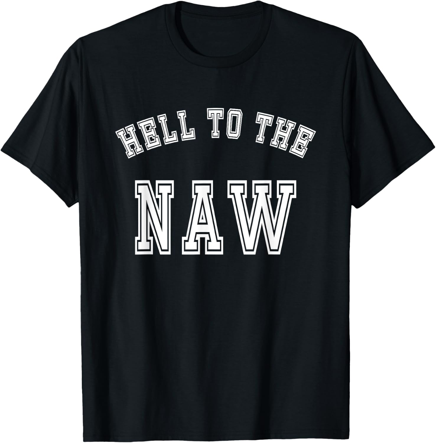 Funny Meme Design - Hell To The Naw T-Shirt - T-Shirt | Black