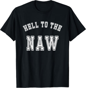 Funny Meme Design - Hell To The Naw T-Shirt - T-Shirt | Black