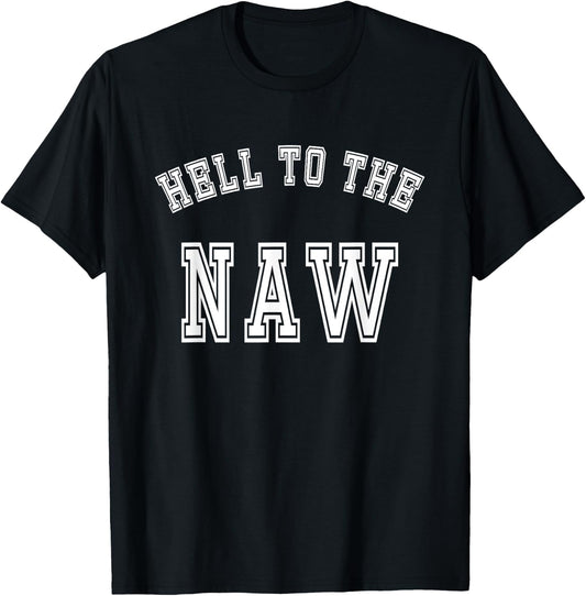 Funny Meme Design - Hell To The Naw T-Shirt - T-Shirt | Black