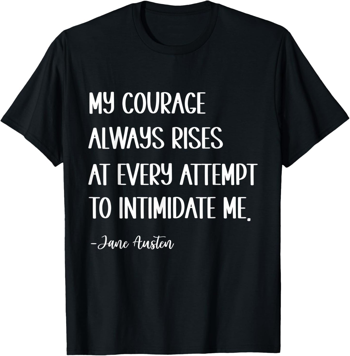 My courage always rises at every attempt to intimidate me T-Shirt - T-Shirt | Black