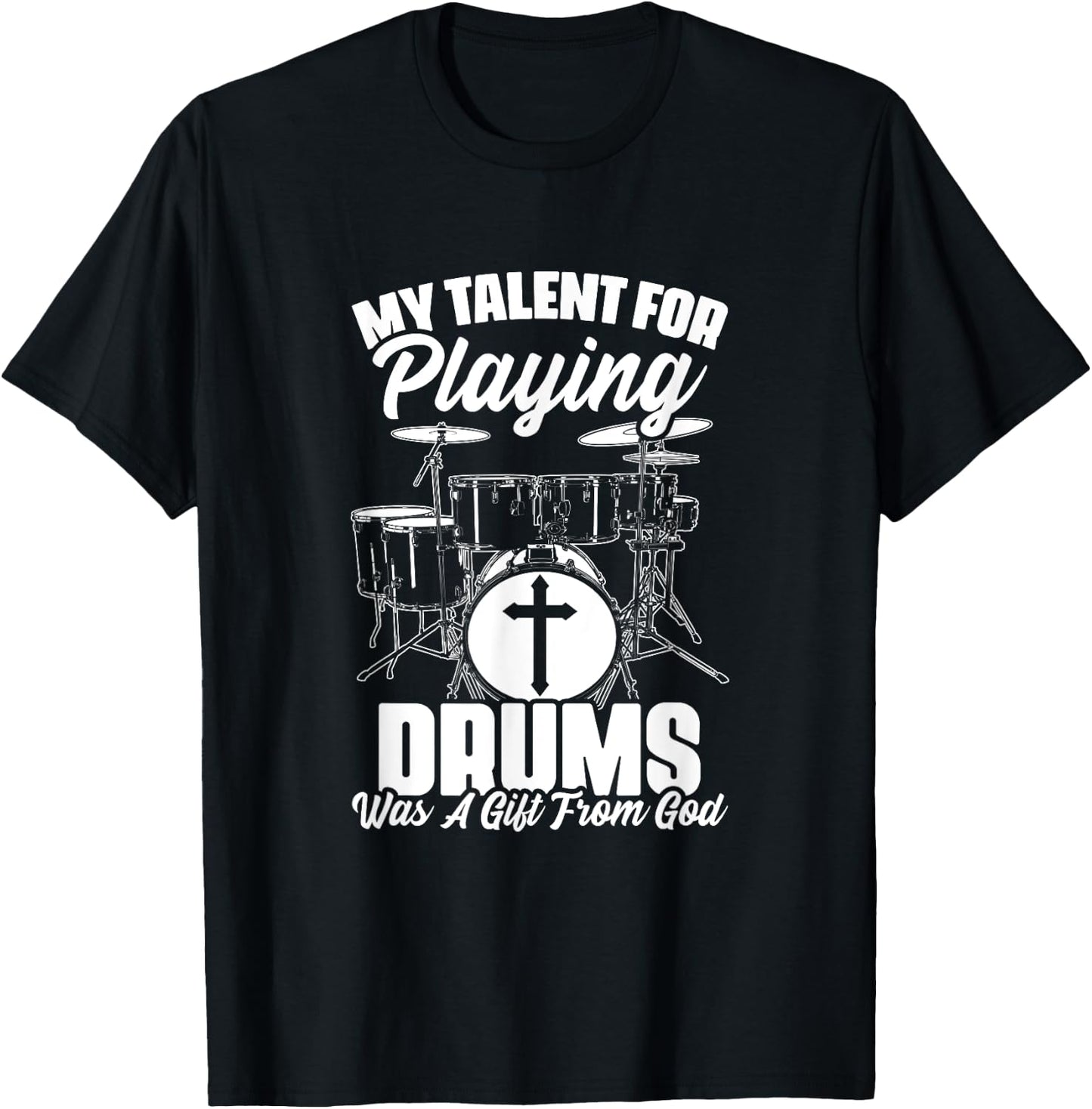 Drums Gift From God Drumming Percussion Christian Drummer T-Shirt - T-Shirt | Black