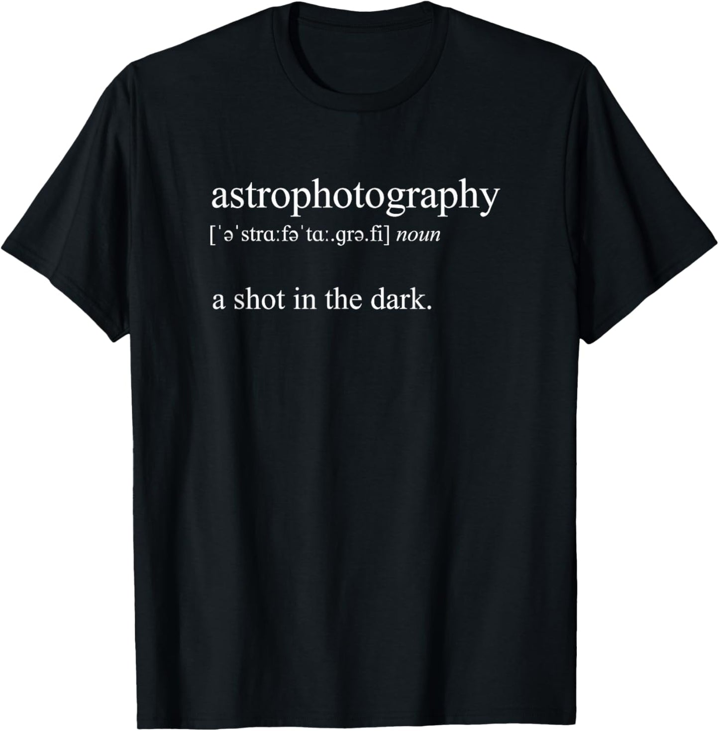 A Shot In The Dark, Astrophotography Definition T-Shirt - T-Shirt | Black