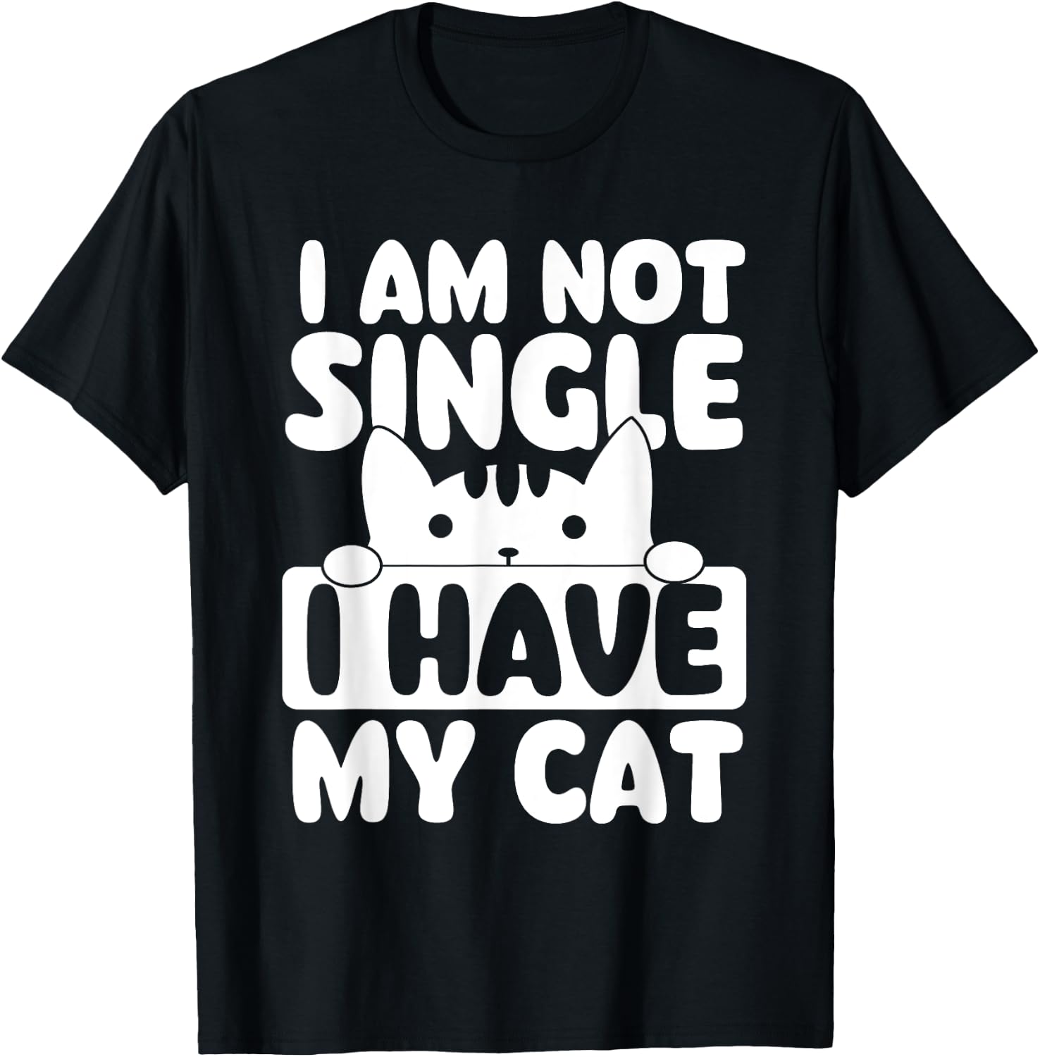 I Am Not Single I Have My Cat - Cat Lover Veterinarian T-Shirt - T-Shirt | Black
