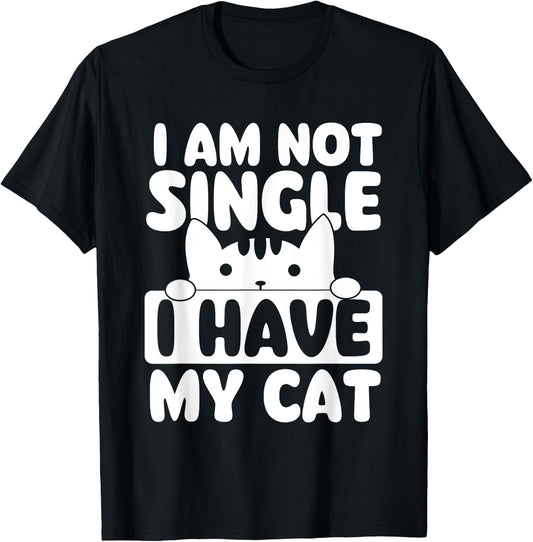 I Am Not Single I Have My Cat - Cat Lover Veterinarian T-Shirt - T-Shirt | Black