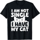 I Am Not Single I Have My Cat - Cat Lover Veterinarian T-Shirt - T-Shirt | Black