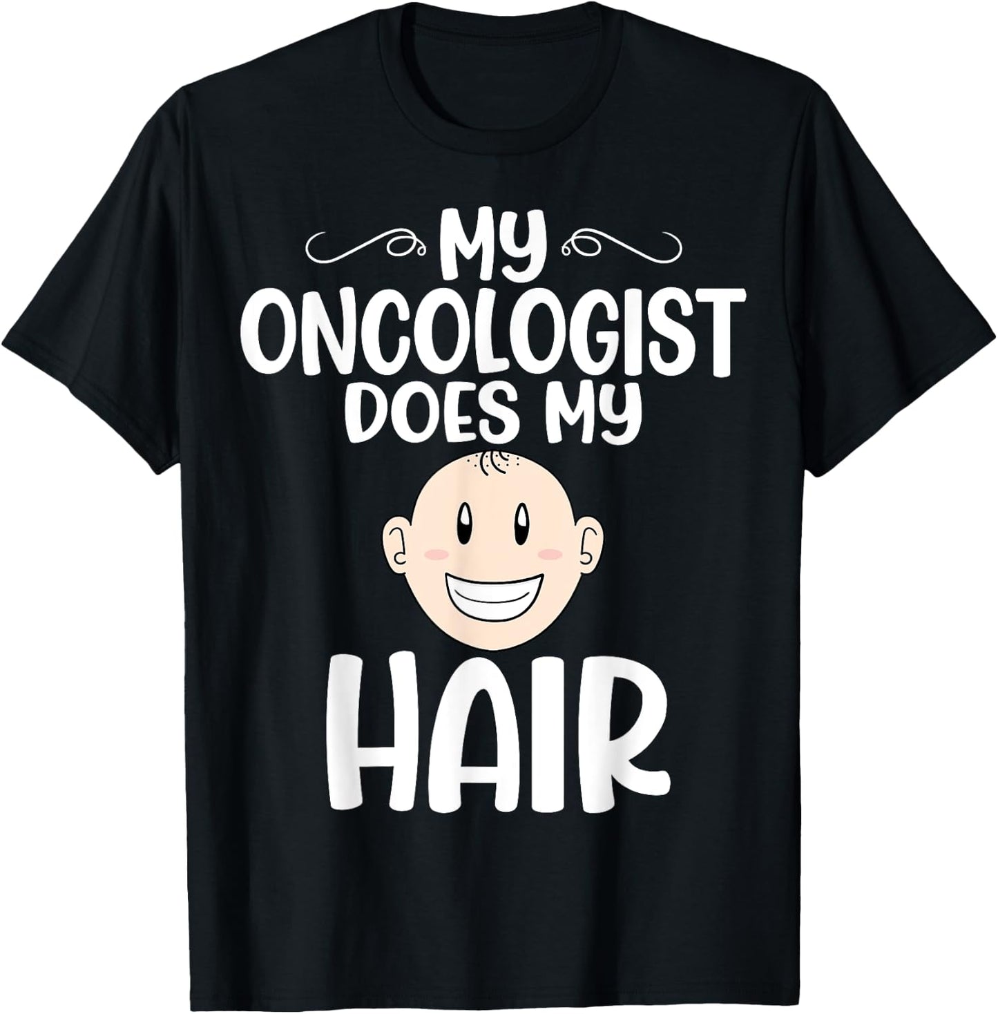 My Oncologist Does My Hair - Chemotherapy Cancer Awareness T-Shirt - T-Shirt | Black