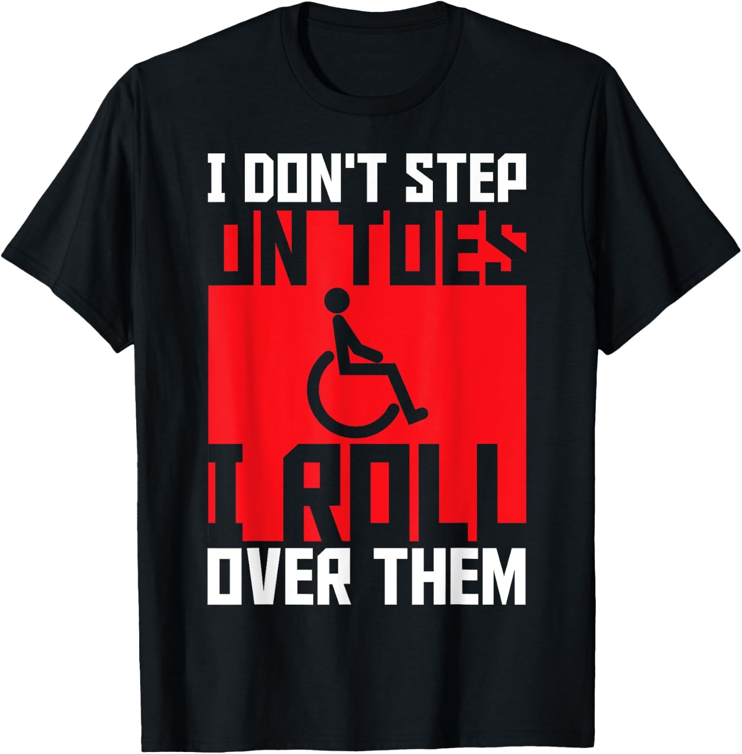Paraplegic Paraplegic Apparel -Adults Black Small Modern I Don't Step On Toes I Roll Over Them - Awesome for Disabled, Wheelchair Users, Paraplegic, Paraparesis, Mobility Impaired T-Shirt - T-Shirt | Black