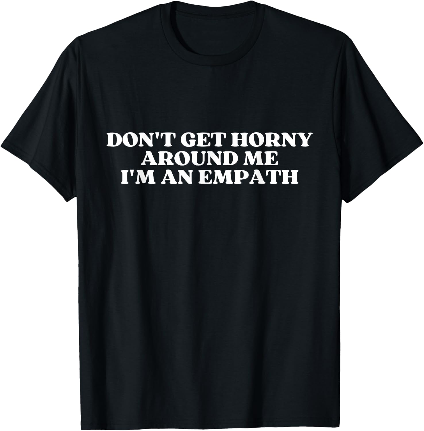 Don't Get Horny Around Me I'm An Empath Y2k Aesthetic T-Shirt - T-Shirt | Black