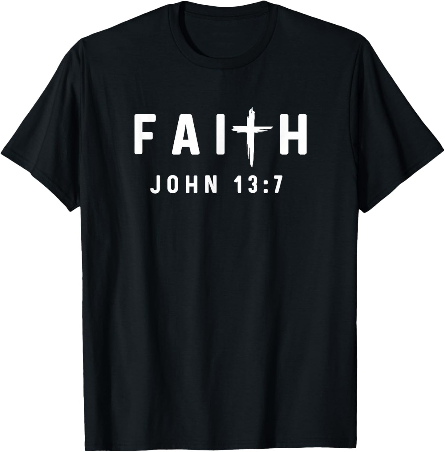 John 13:7 13 7 Faith God Jesus Christian Do Not Understand T-Shirt - T-Shirt | Black