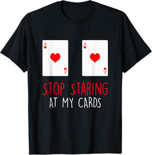 Stop Staring At My Cards Funny Poker Women Holdem T-Shirt - T-Shirt | Black