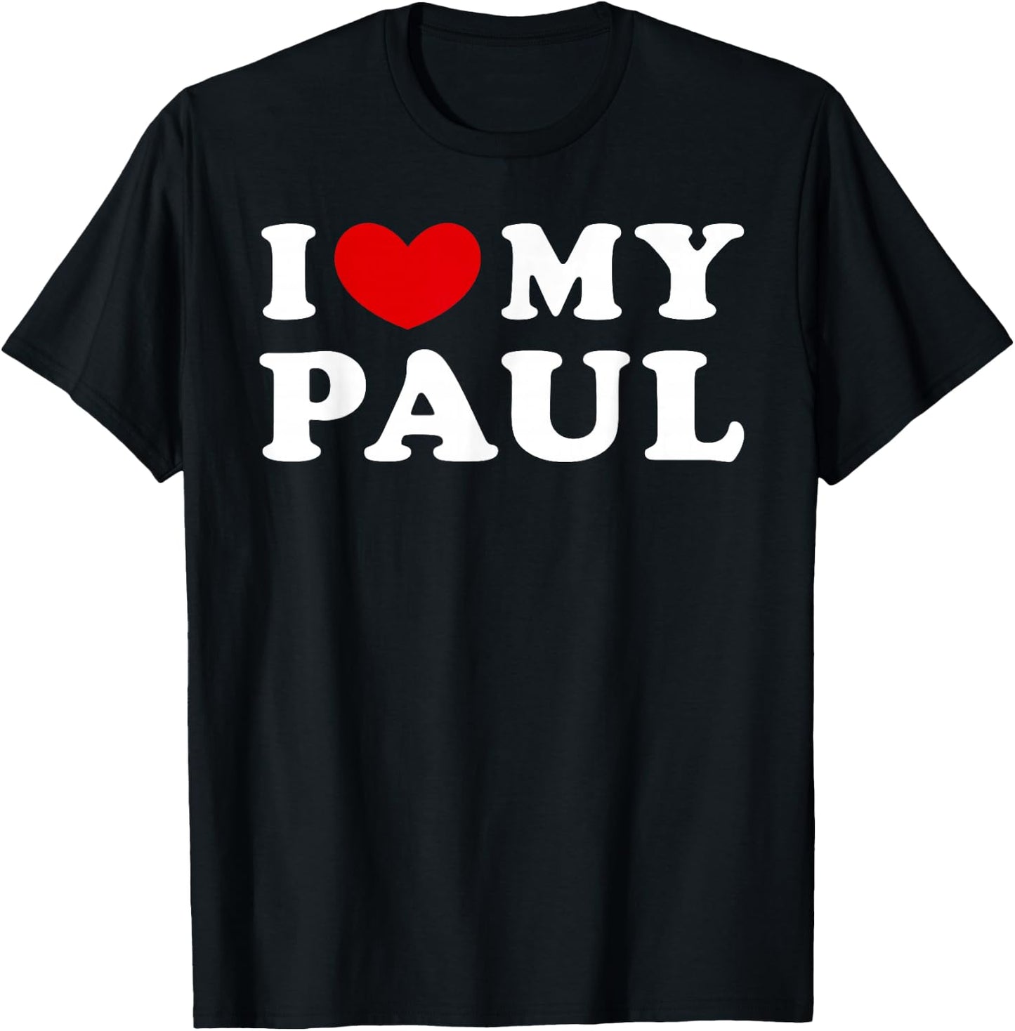 I Love My Paul, I Heart My Paul T-Shirt - T-Shirt | Black