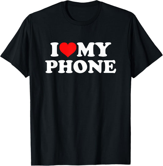 I Love My Phone T-Shirt - T-Shirt | Black