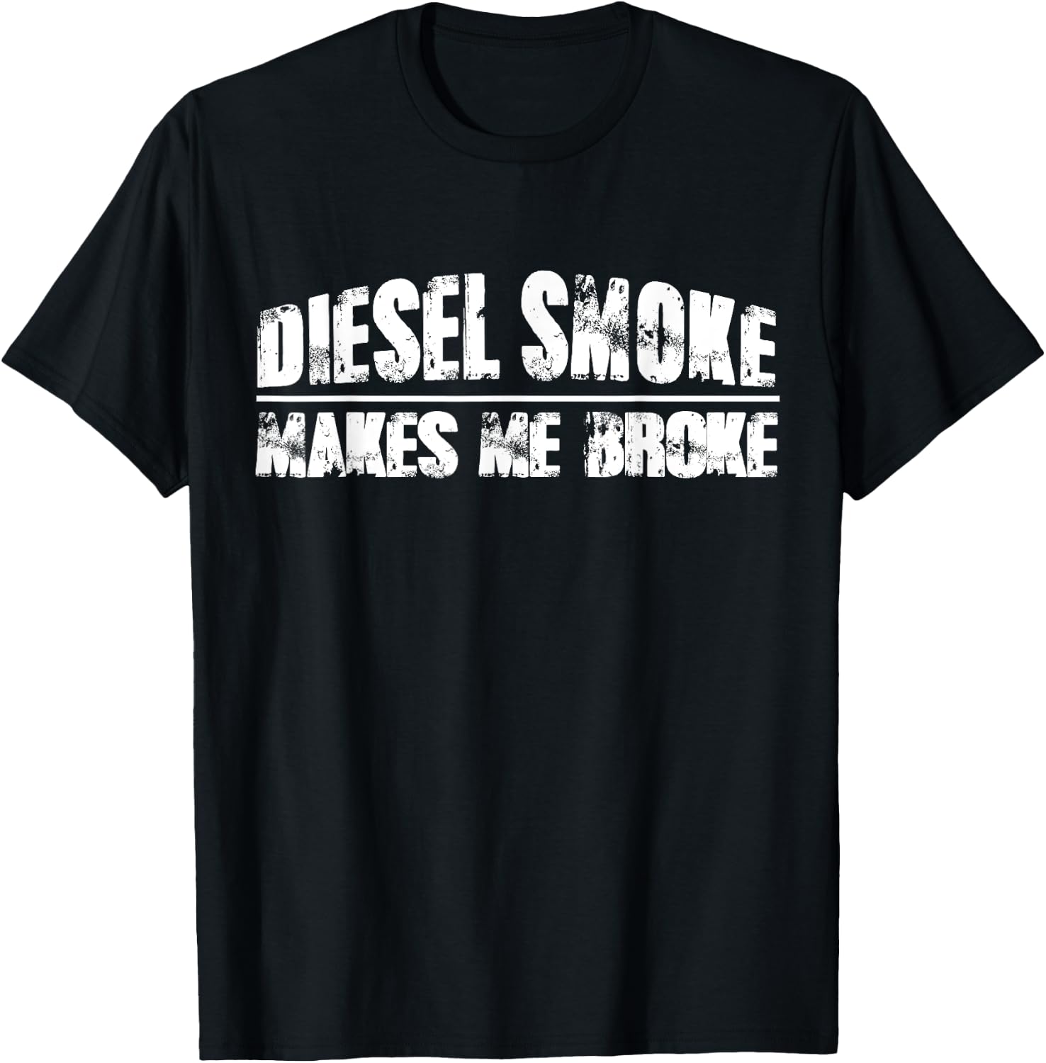 Diesel Smoke Makes Me Broke - Funny Diesel Mechanic T-Shirt - T-Shirt | Black