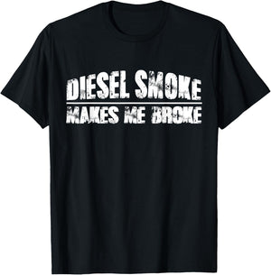 Diesel Smoke Makes Me Broke - Funny Diesel Mechanic T-Shirt - T-Shirt | Black