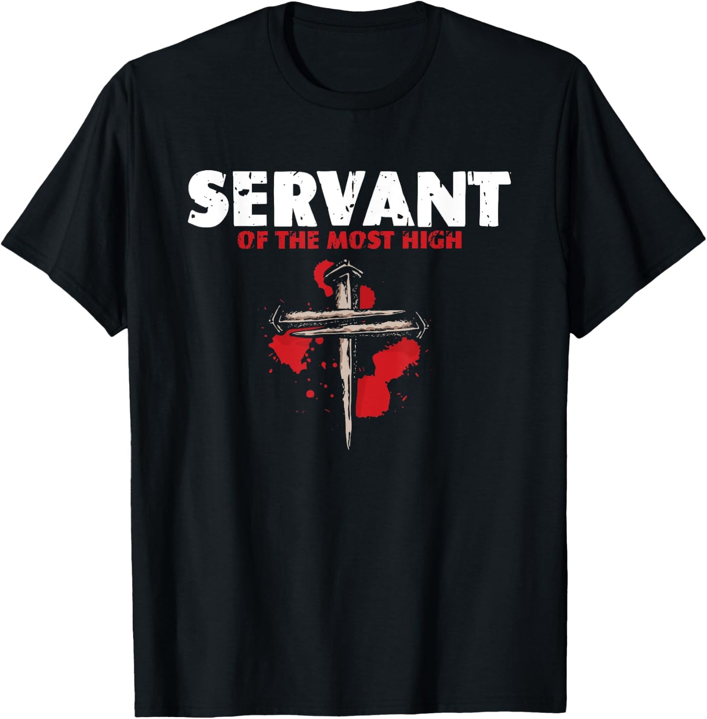 Servant Of Most High | Religion Crucifix | Faith God T-Shirt - T-Shirt | Black
