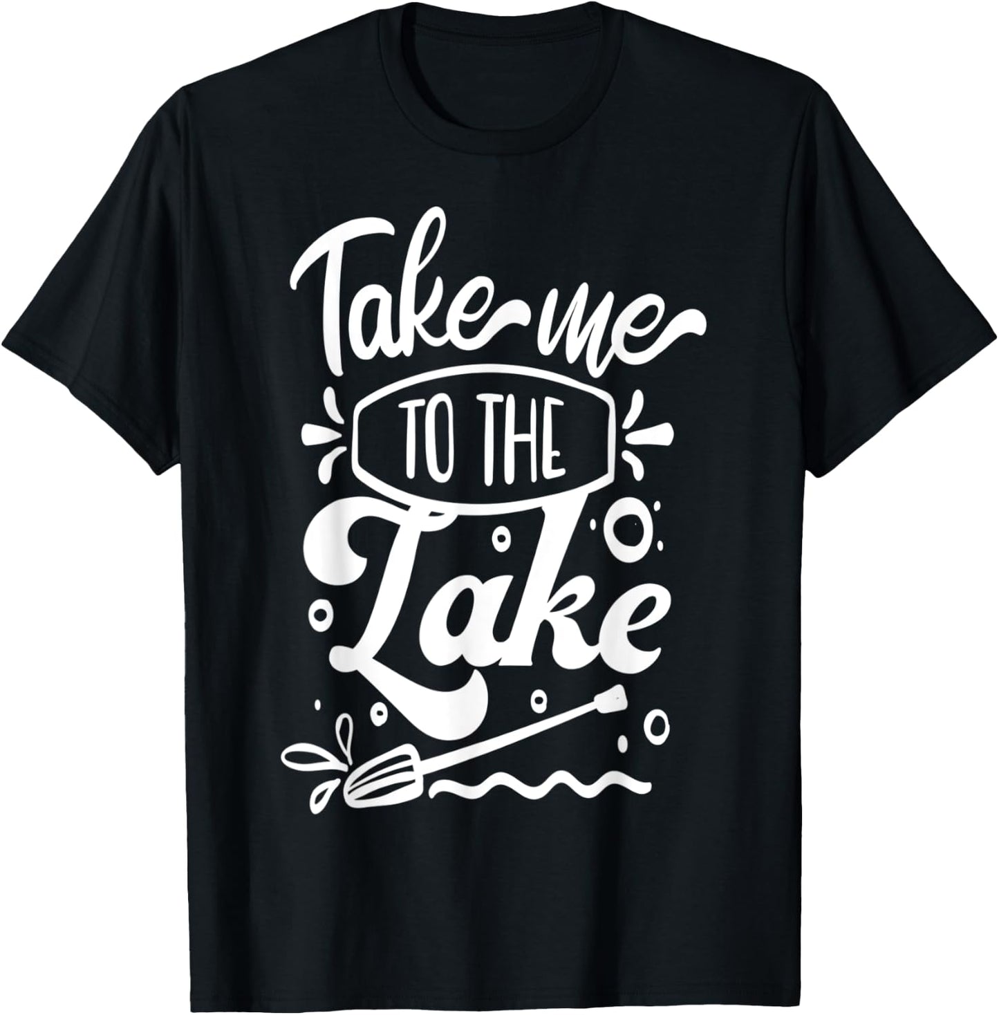 Take me to the Lake T-Shirt - T-Shirt | Black