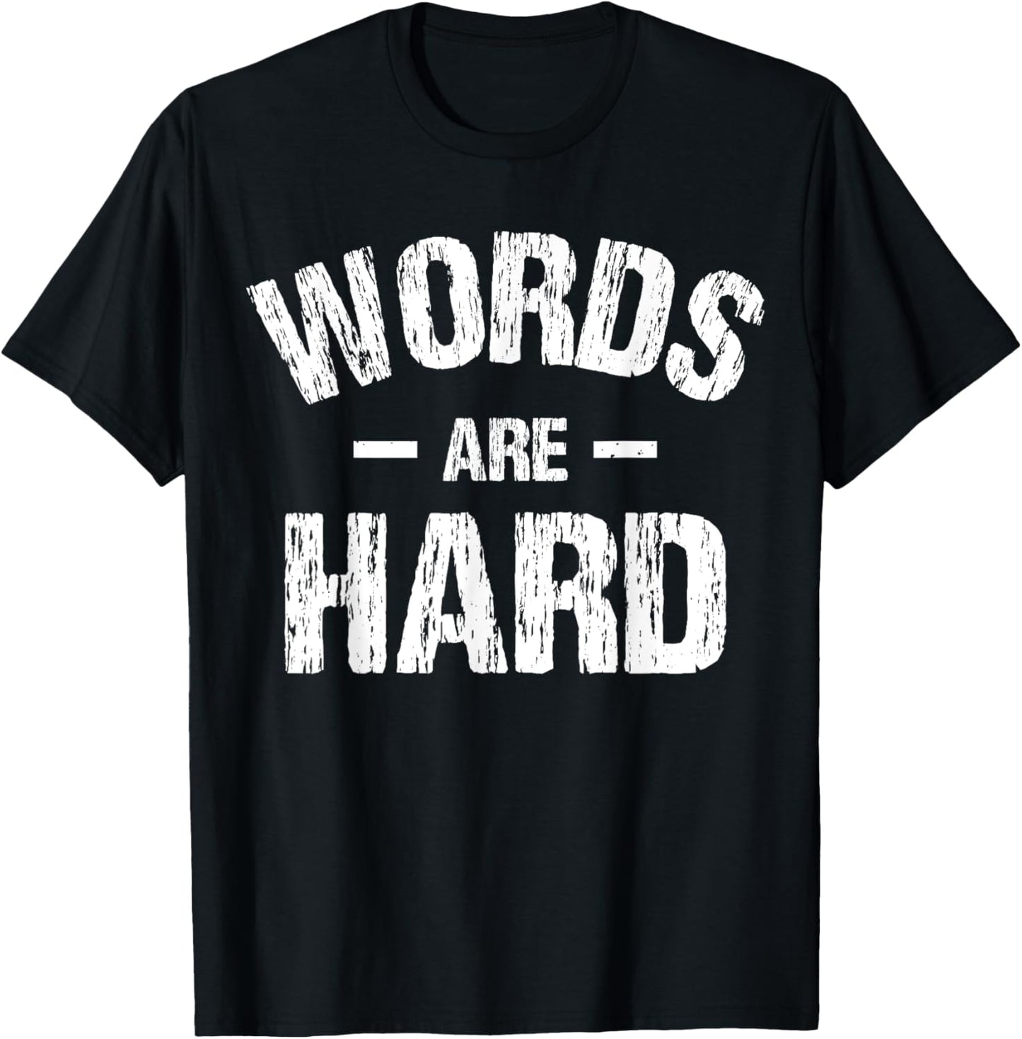 Words Are Hard Funny Apparel Vintage T-Shirt - T-Shirt | Black