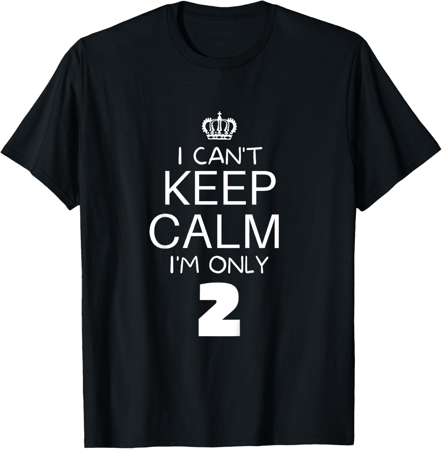 I Cant Keep Calm Im Only 2 T-Shirt - T-Shirt | Black