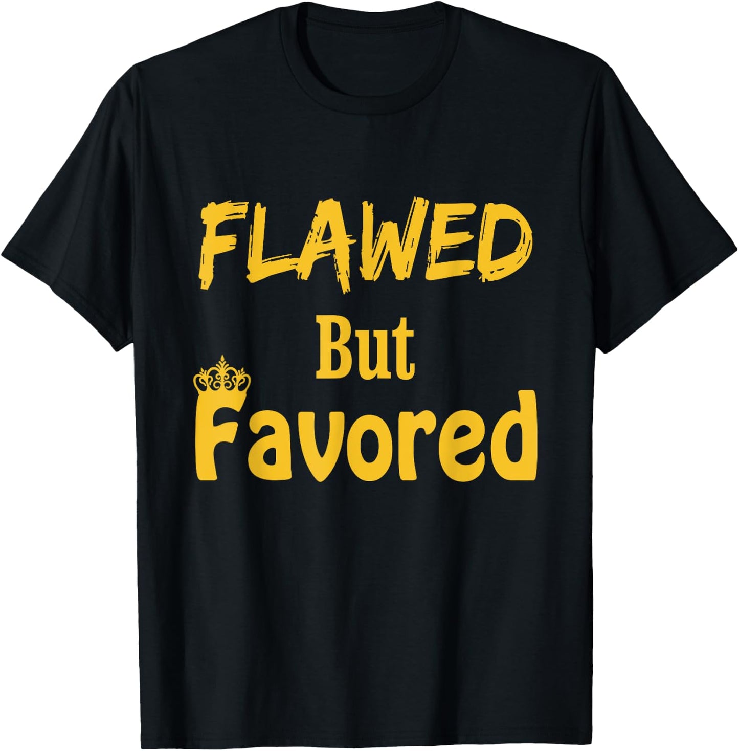 Flawed But Favored Design T-Shirt - T-Shirt | Black